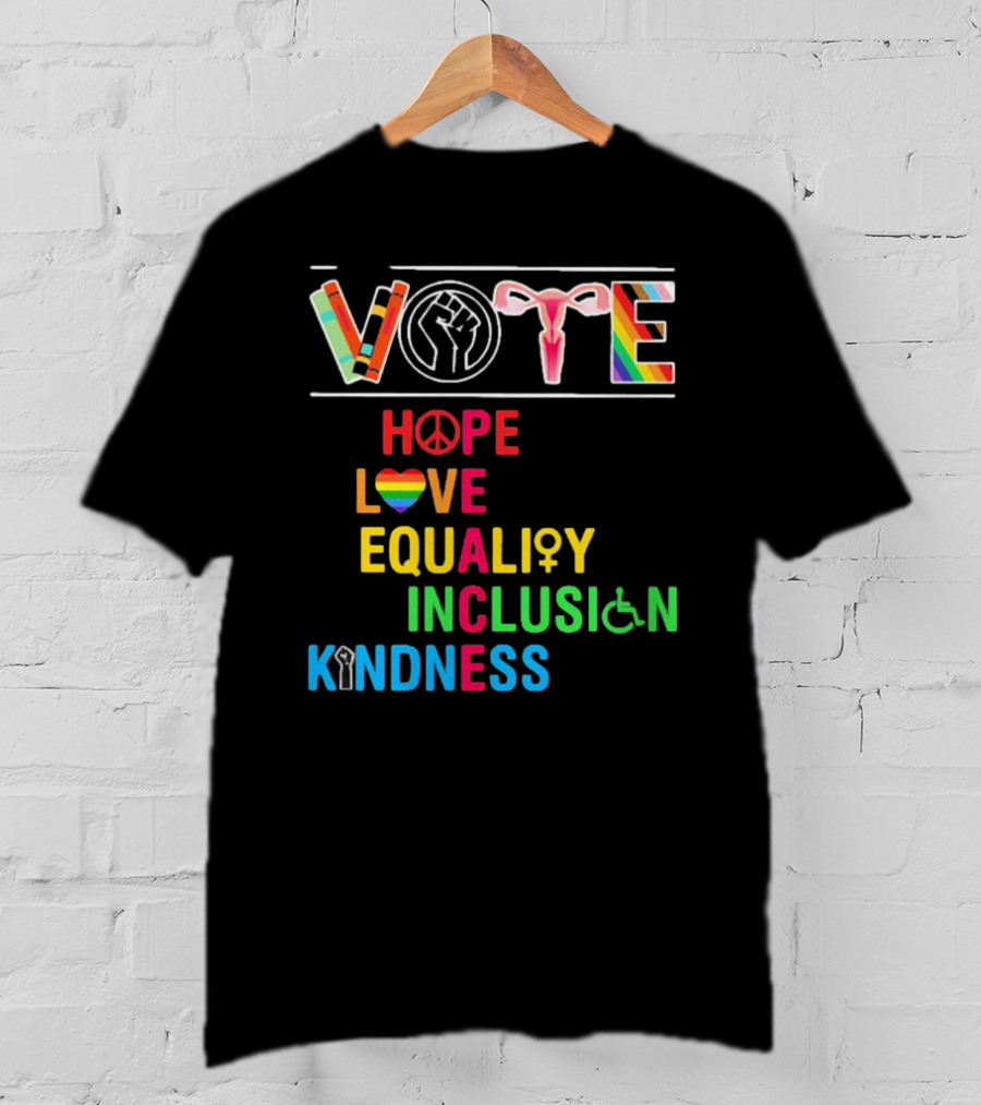 VOTE Peace Hope Love Equality Inclusion Kindness Fist Peace Symbol Heart Disability Rainbow T-Shirt