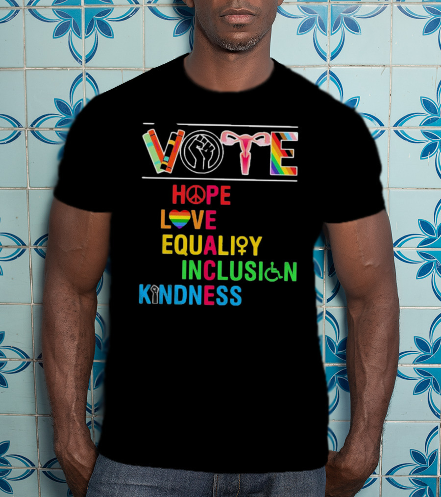 VOTE Peace Hope Love Equality Inclusion Kindness Fist Peace Symbol Heart Disability Rainbow T-Shirt