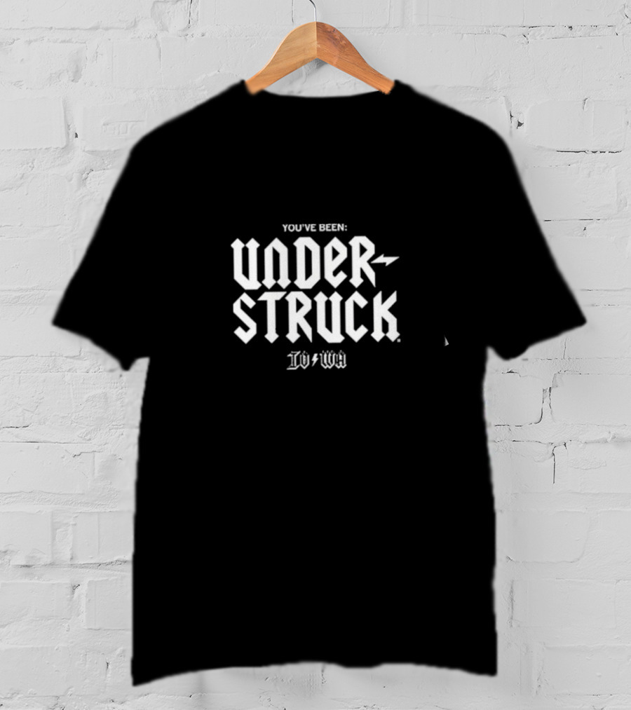 You’ve Been Under Struck Io To Wa T-Shirt