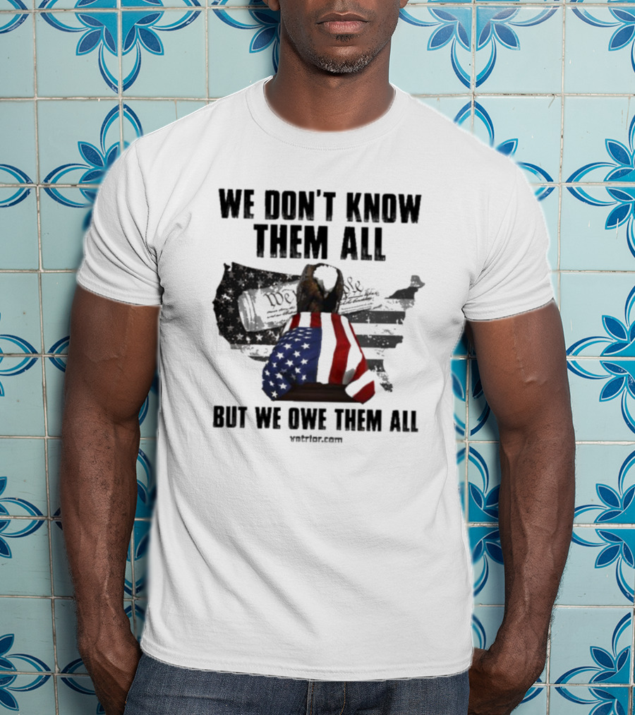 We Don’t Know Them All But We Owe Them All American Eagle Coffin T-Shirt