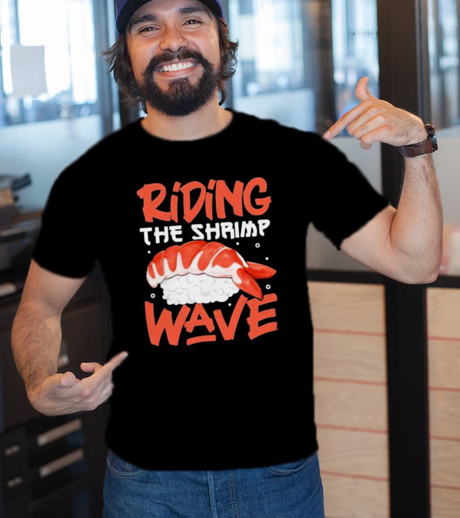 Riding The Shrimp Wave Sushi T-Shirt