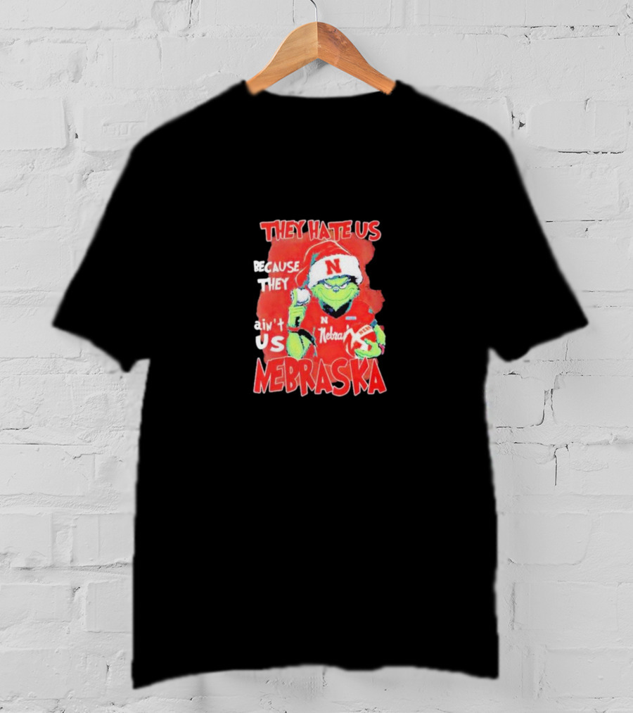 They Hate Us Because They Ain't Us Nebraska Cornhuskers Christmas Santa Grinch T-Shirt