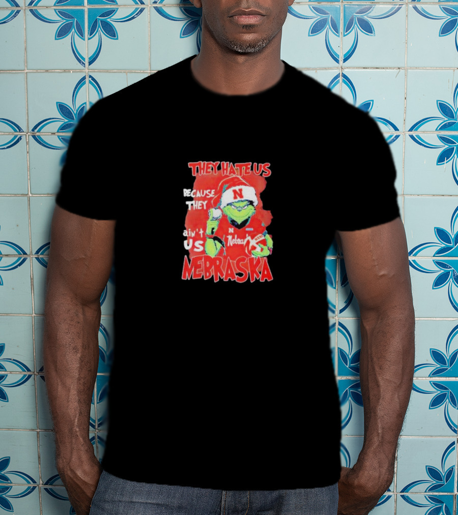 They Hate Us Because They Ain't Us Nebraska Cornhuskers Christmas Santa Grinch T-Shirt