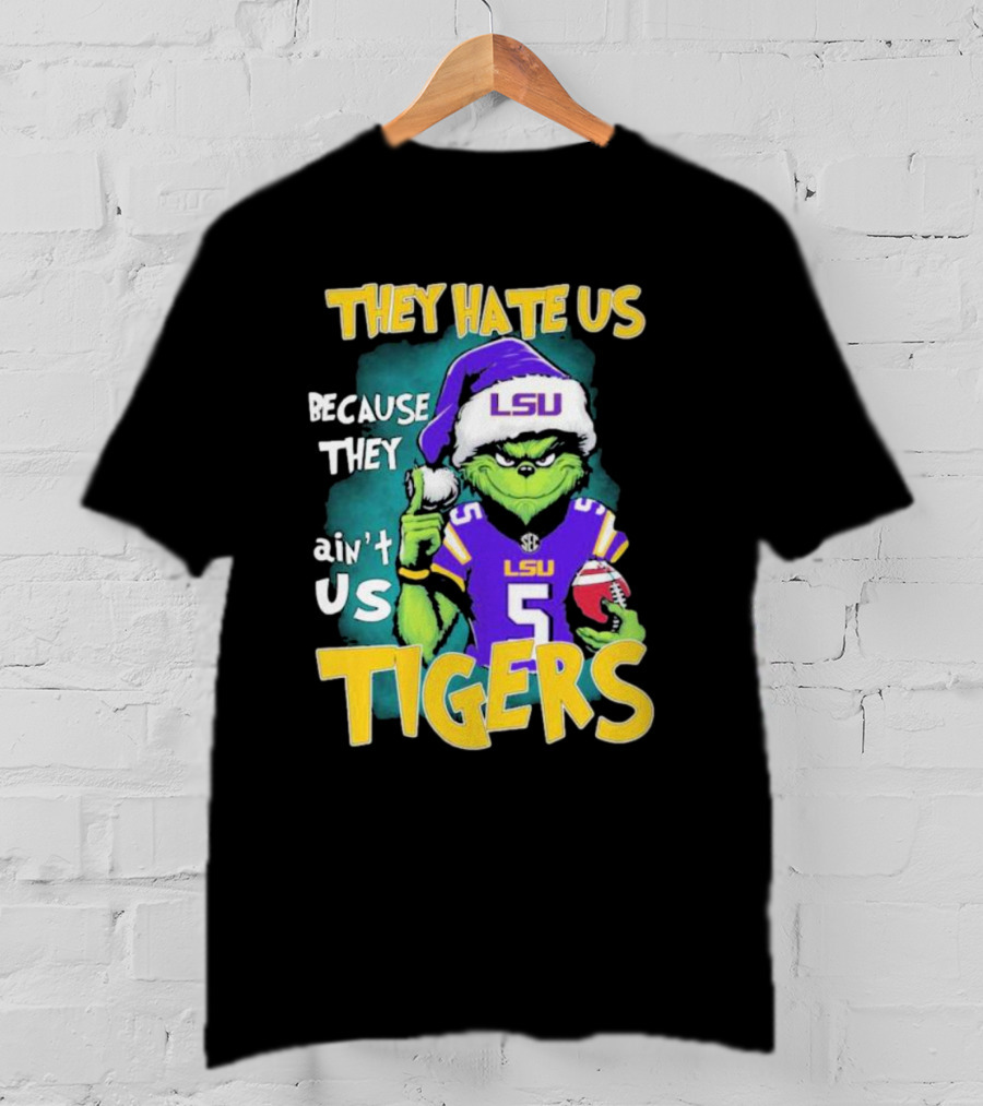 They Hate Us Because They Ain't Us LSU Tigers Grinch Football Christmas T-Shirt