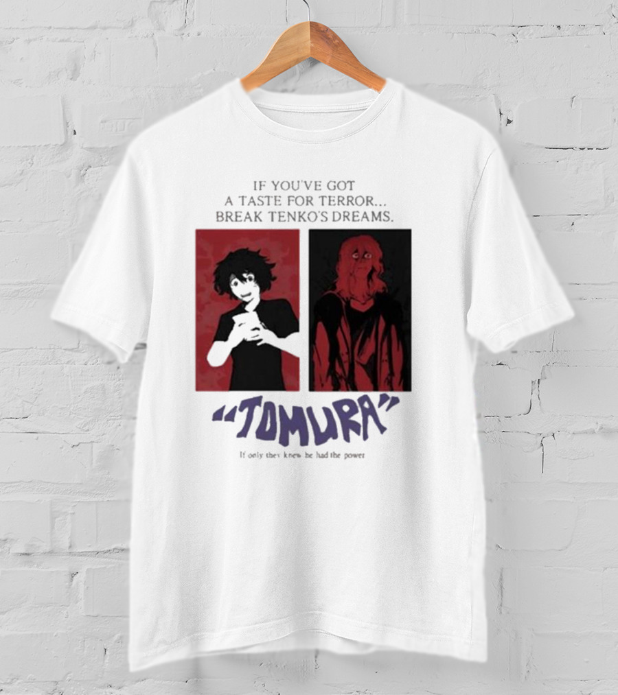 Tomura If You’ve Got A Taste For Terror Break Tenko’s Dreams If Only They Knew He Had The Power T-Shirt