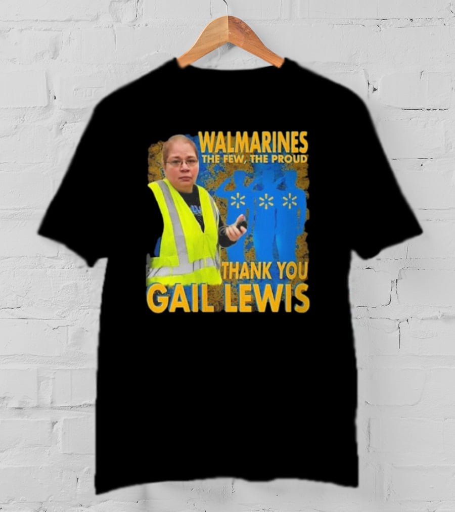WALMARINES The Few The Proud Thank You Gail Lewis Meme I Miss Gail Lewis T-Shirt