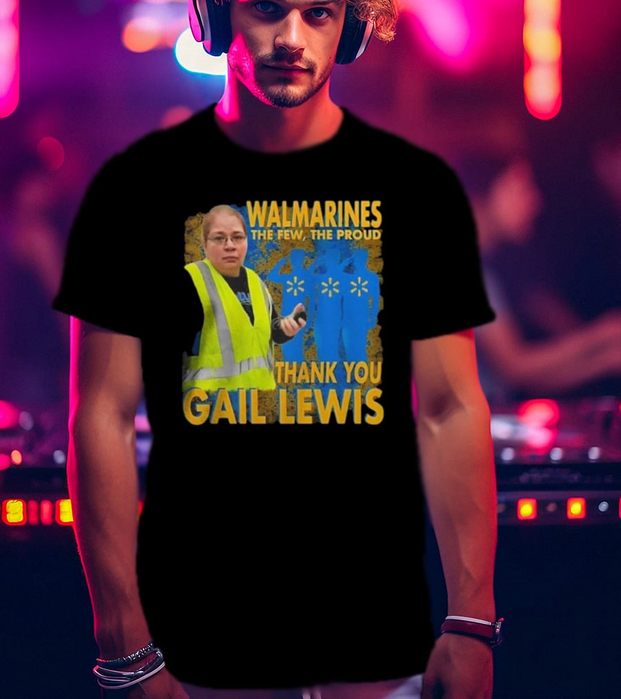 WALMARINES The Few The Proud Thank You Gail Lewis Meme I Miss Gail Lewis T-Shirt
