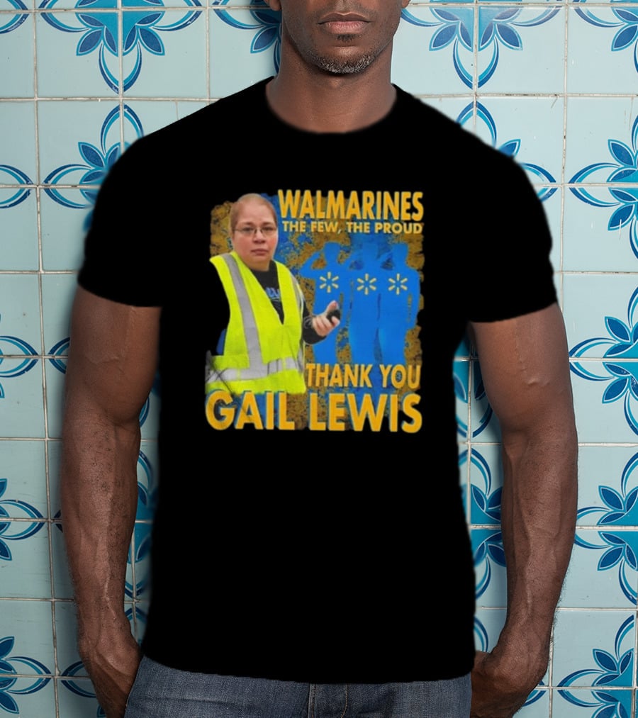 WALMARINES The Few The Proud Thank You Gail Lewis Meme I Miss Gail Lewis T-Shirt