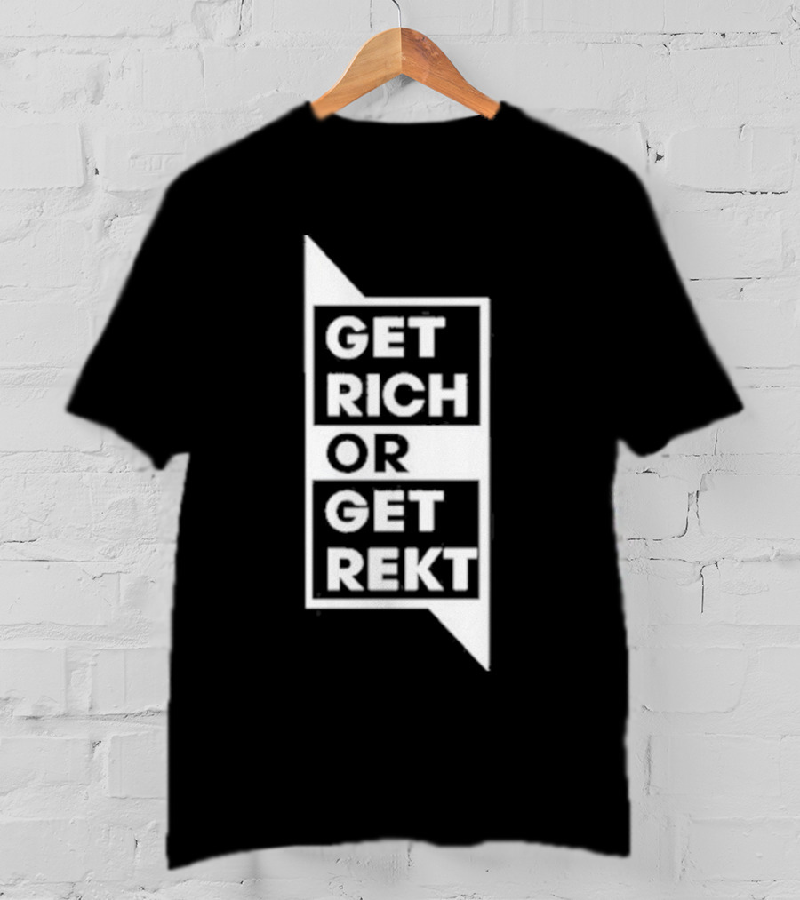 Get Rich Or Get Rekt T-Shirt