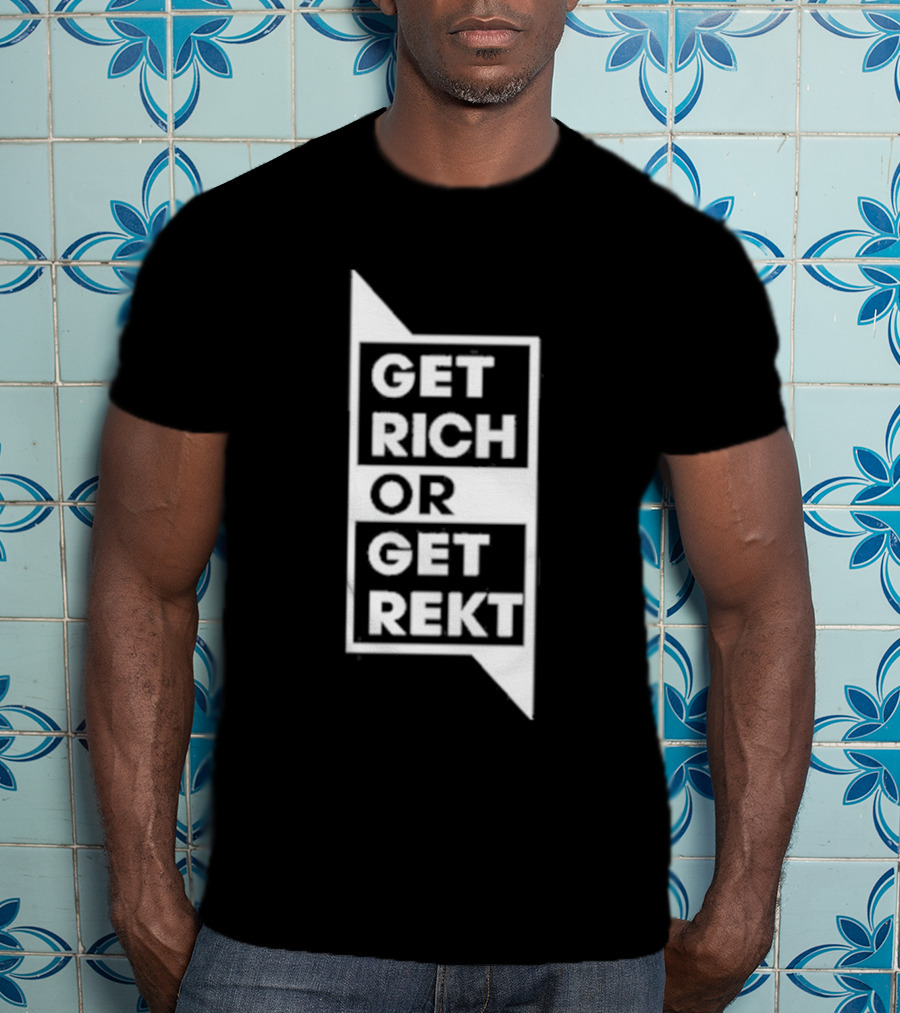 Get Rich Or Get Rekt T-Shirt