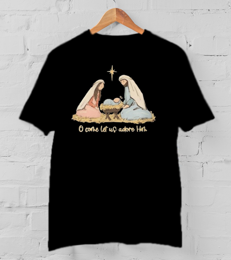 O Come Let Us Adore Him Nativity Scene Christian Christmas True Story Nativity Religious Christmas T-Shirt