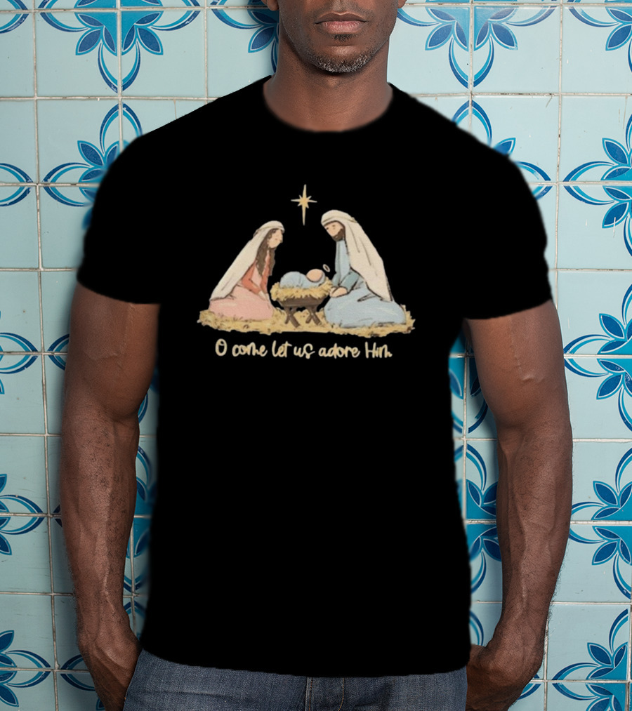 O Come Let Us Adore Him Nativity Scene Christian Christmas True Story Nativity Religious Christmas T-Shirt