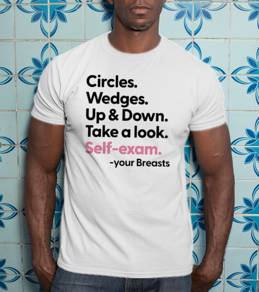 Circles Wedges Up Down Take A Look Self-Exam Your Breasts T-Shirt