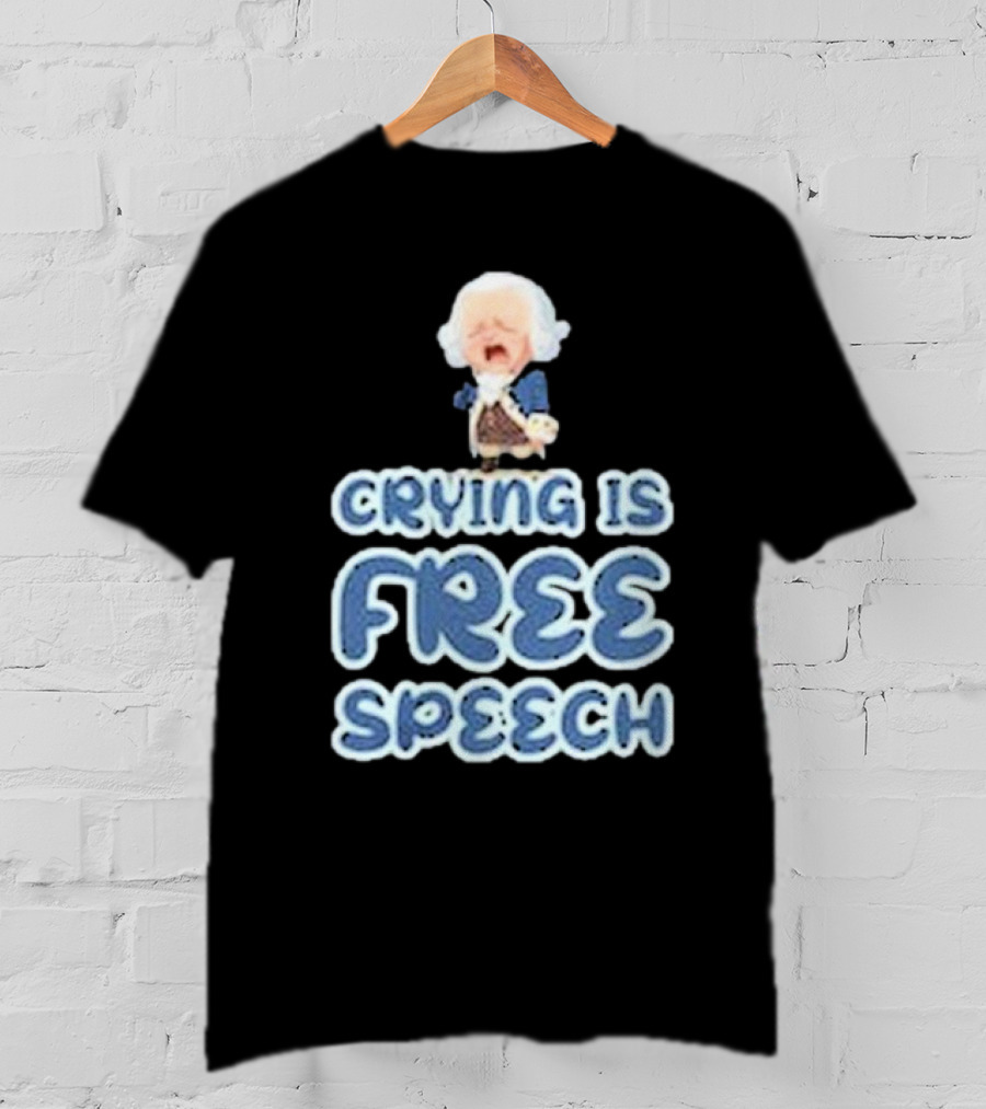 Crying Is Free Speech George Washington Cartoon Style Fun T-Shirt