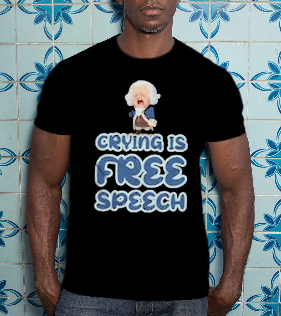 Crying Is Free Speech George Washington Cartoon Style Fun T-Shirt