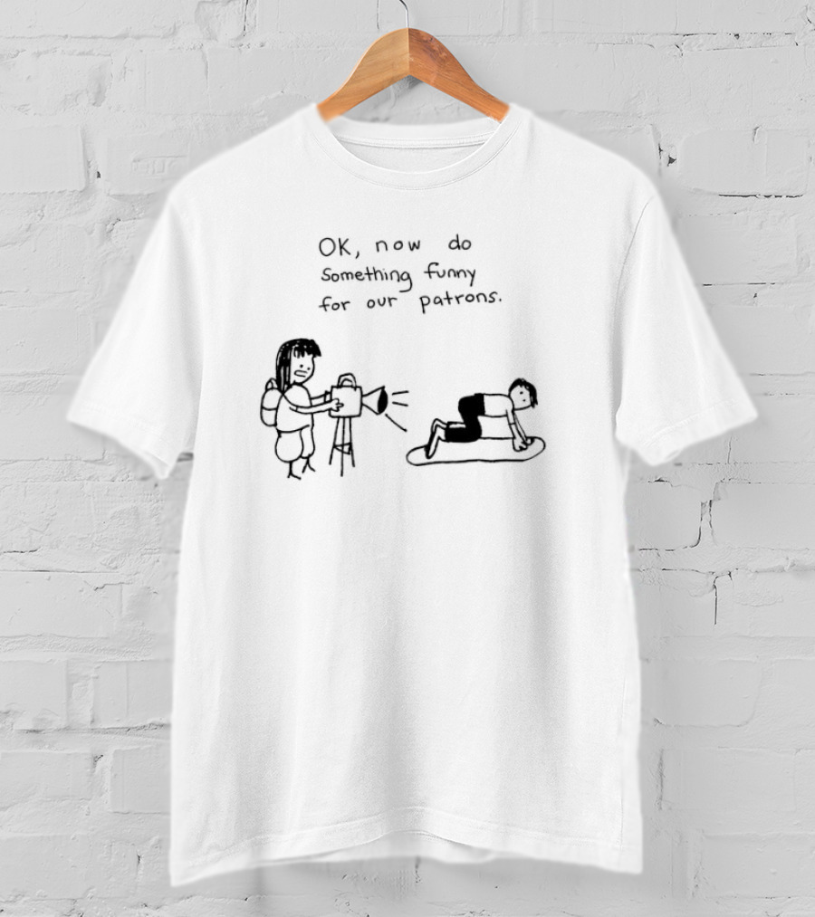 OK Now Do Something Funny For Our Patrons Comic Strip Humor Scene T-Shirt