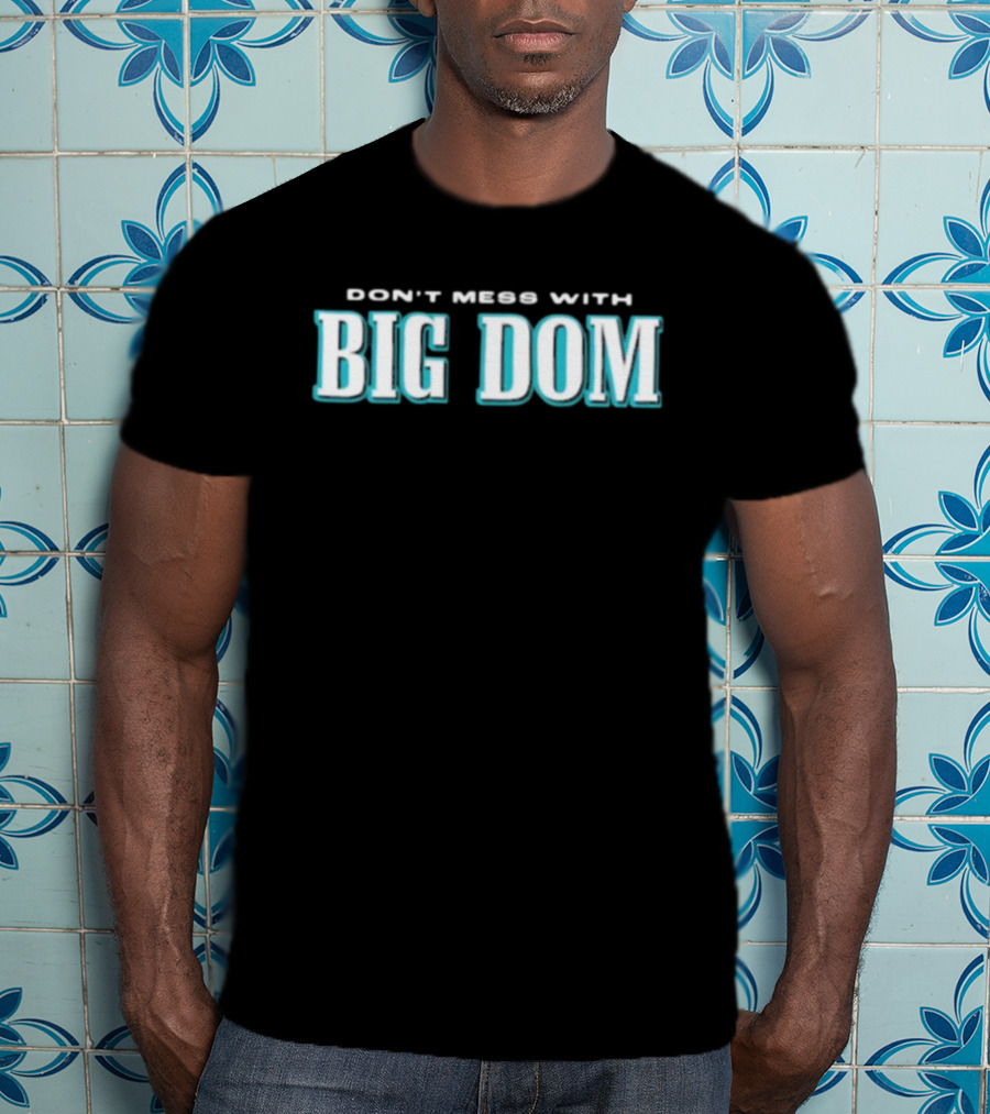 Big Dom DiSandro Eagles Don’t Mess T-Shirt