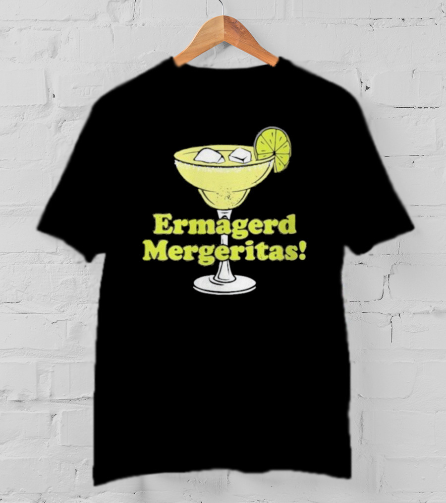 Ermagerd Mergeritas Margarita Cocktail T-Shirt