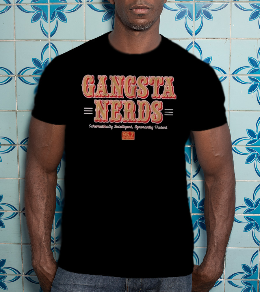 Gangsta Nerds Schematically Intelligent Ignorantly Violent 95.7 The Game San Francisco T-Shirt