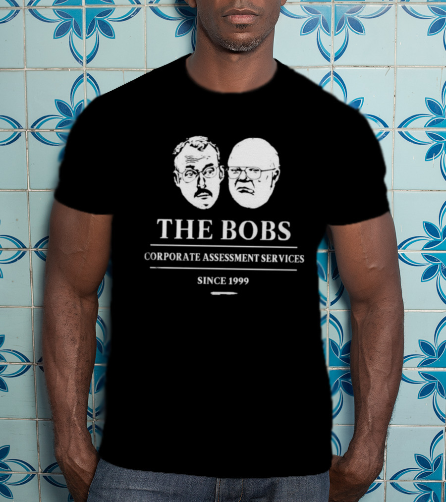 THE BOBS Corporate Assessment Services Since 1999 T-Shirt