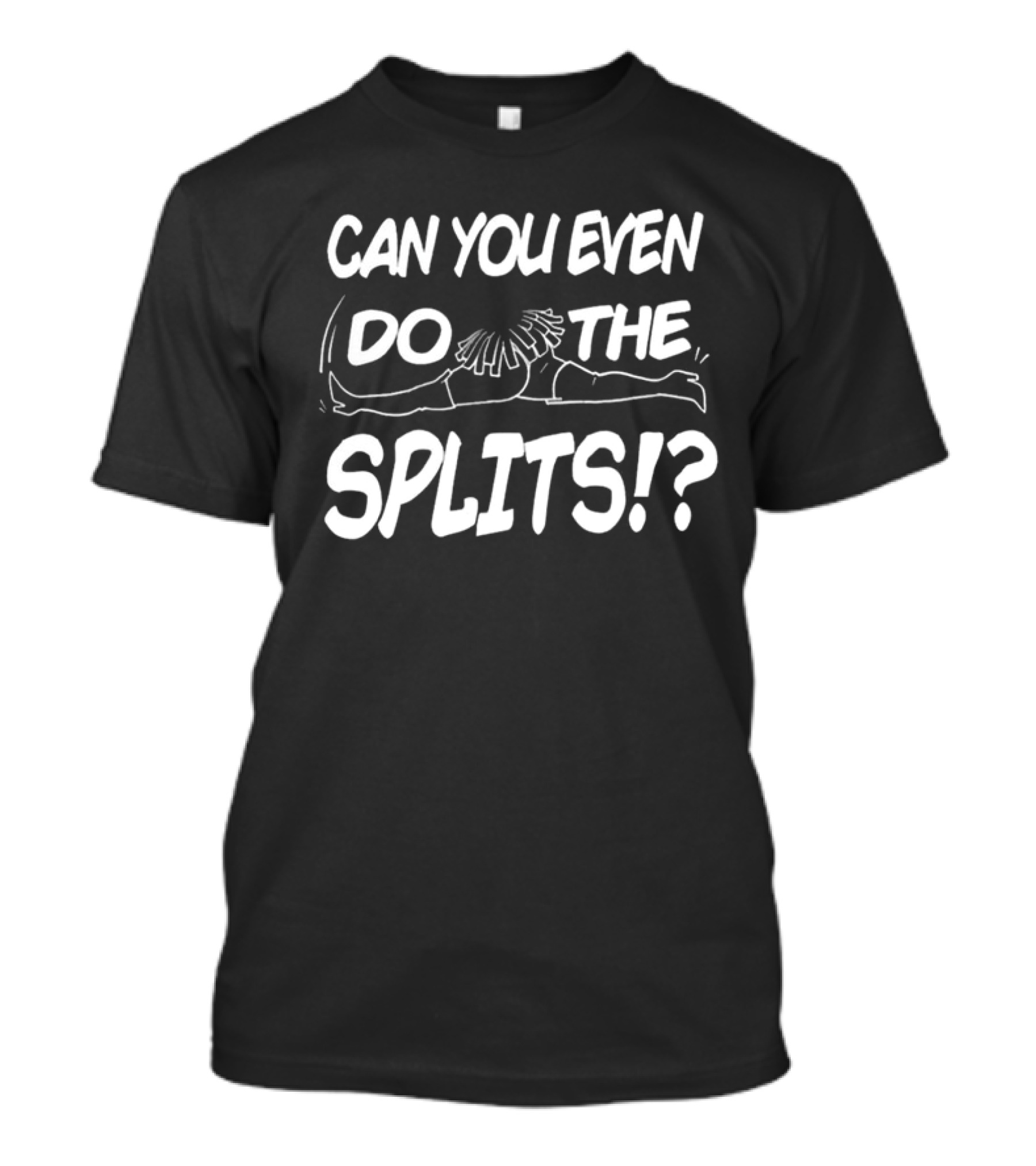 Can You Even Do The Splits Cheerleader Split Challenge T-Shirt