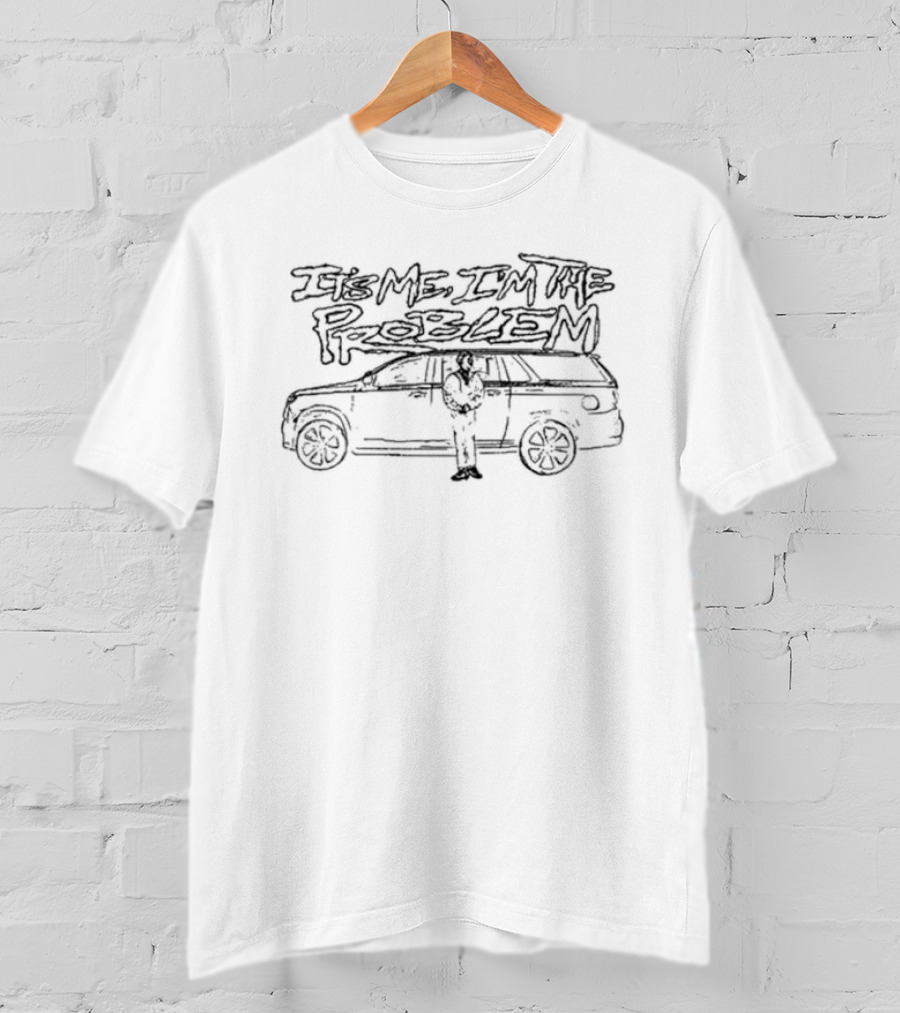 It's Me I'm The Problem Car Sketch T-Shirt
