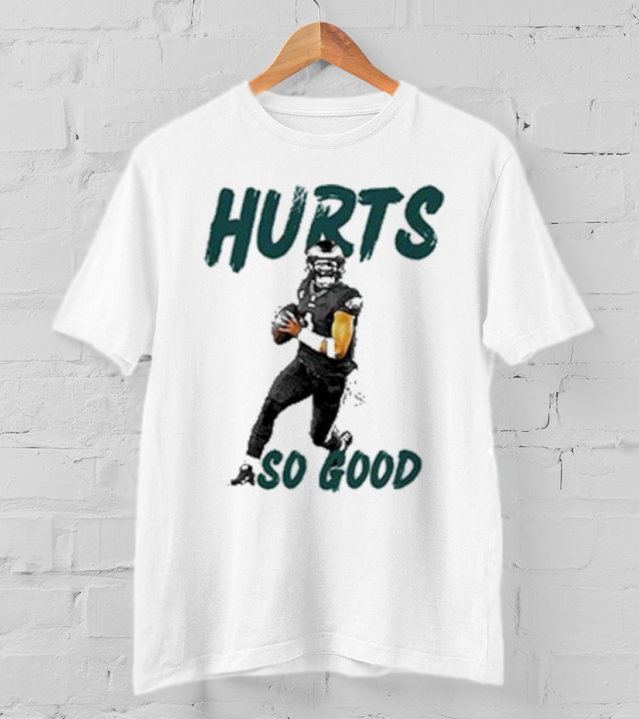 Eagles Hurts So Good Football Player Quarterback T-Shirt