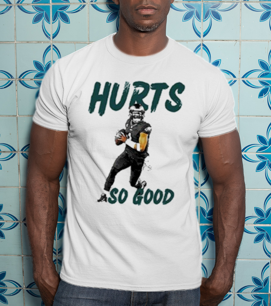 Eagles Hurts So Good Football Player Quarterback T-Shirt