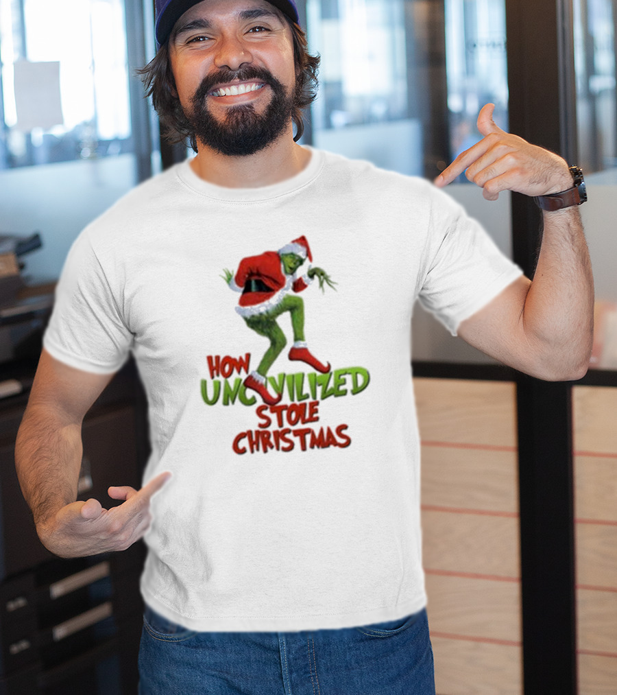 How Uncivilized Stole Christmas Grinch T-Shirt