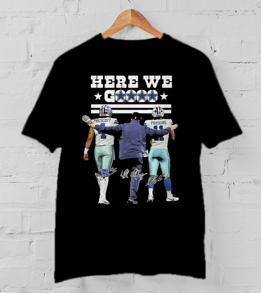 Dallas Cowboys Here We Go Prescott Parsons McCarthy T-Shirt