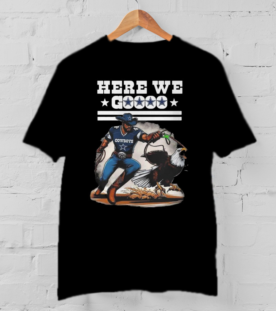 Cowboys Here We Go Dallas Win Over Eagles T-Shirt