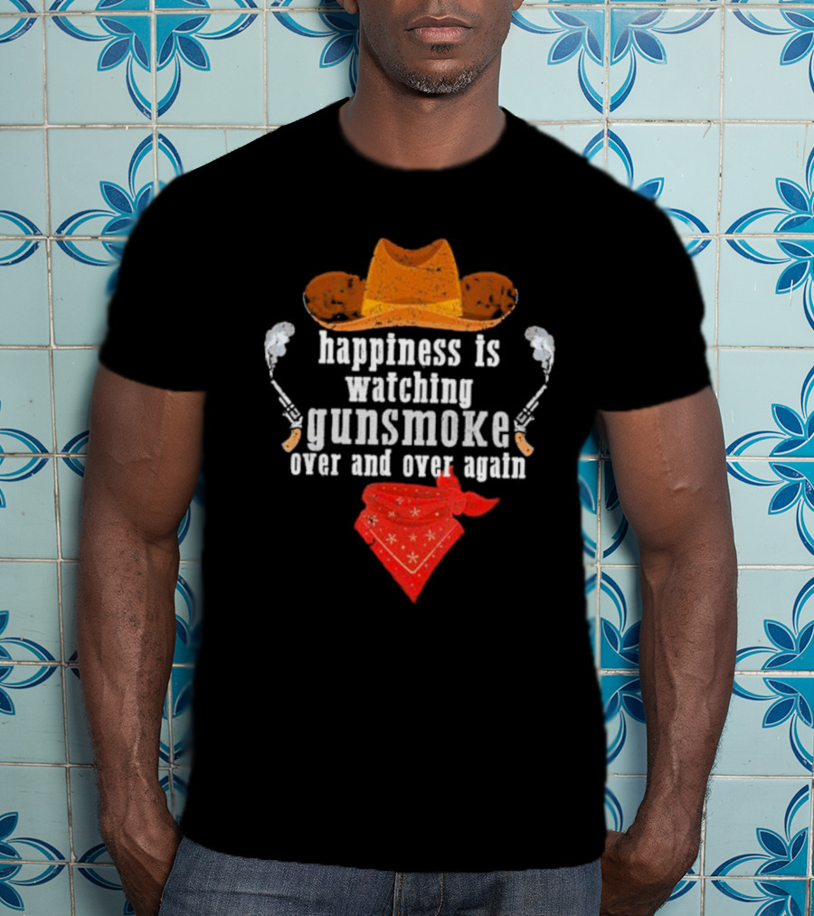 Happiness Is Watching Gunsmoke Over And Over Again Cowboys Hat And Bandana T-Shirt