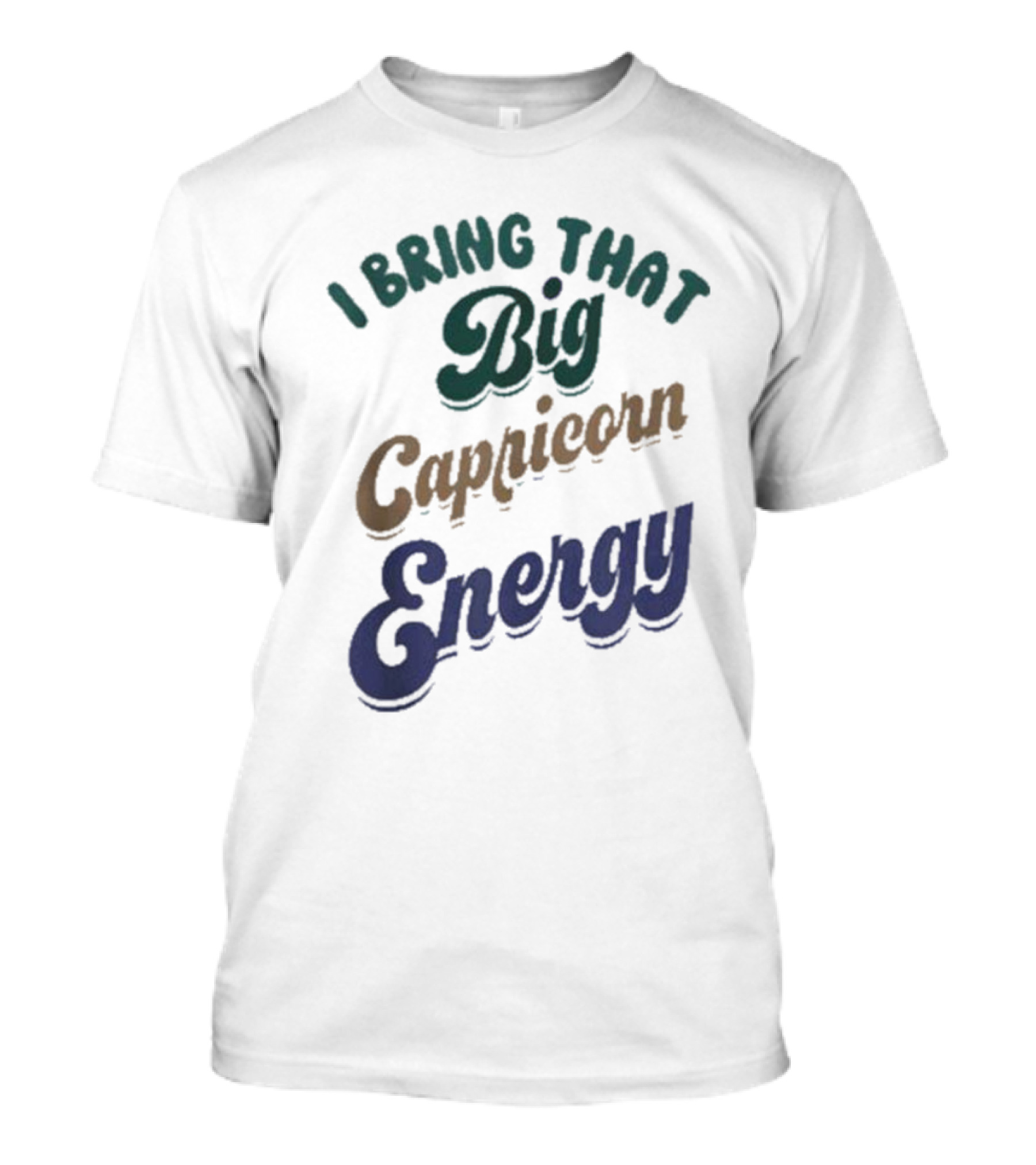 I Bring That Big Capricorn Energy Vibrant T-Shirt