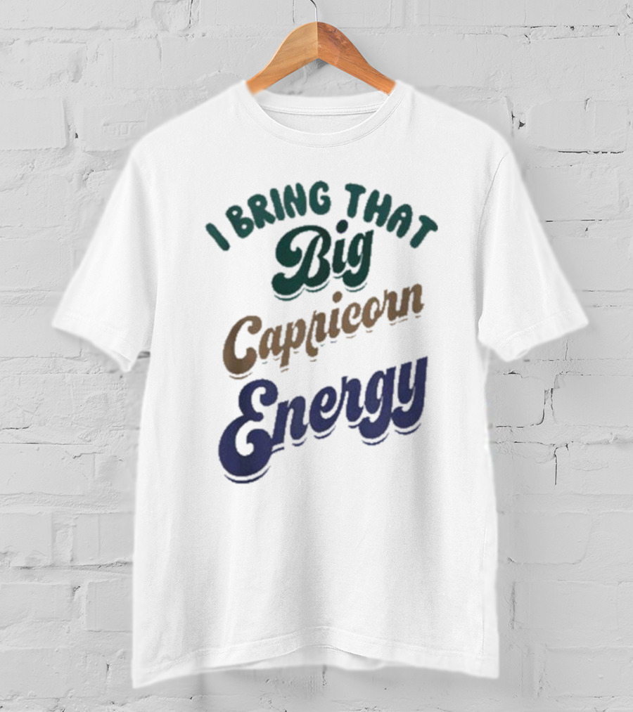 I Bring That Big Capricorn Energy Vibrant T-Shirt
