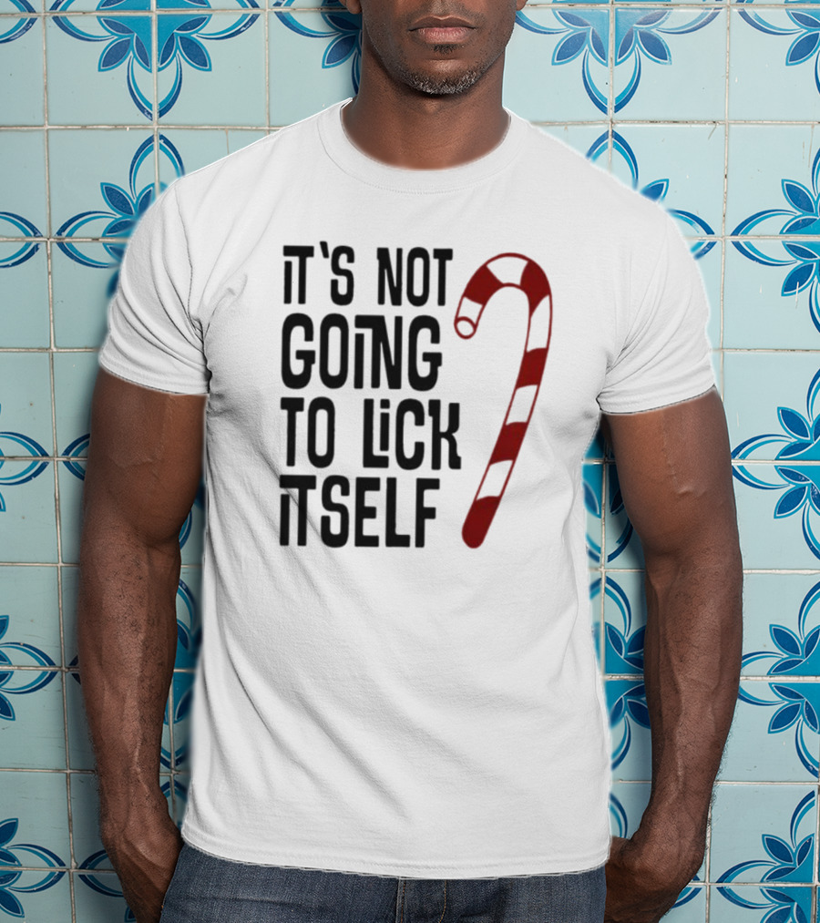 It's Not Going To Lick Itself Candy Cane Banter T-Shirt