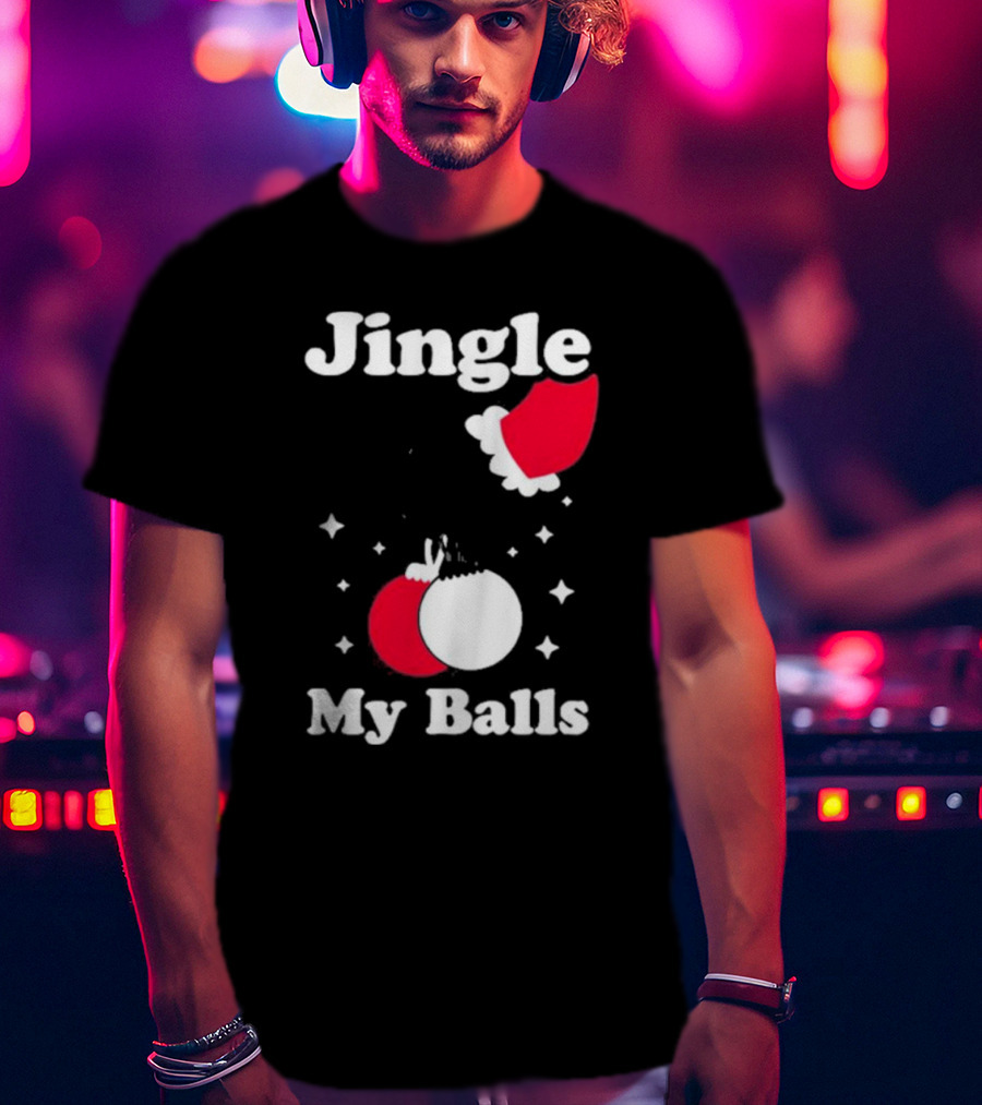 Jingle My Balls Christmas Santa Hat Ornaments T-Shirt