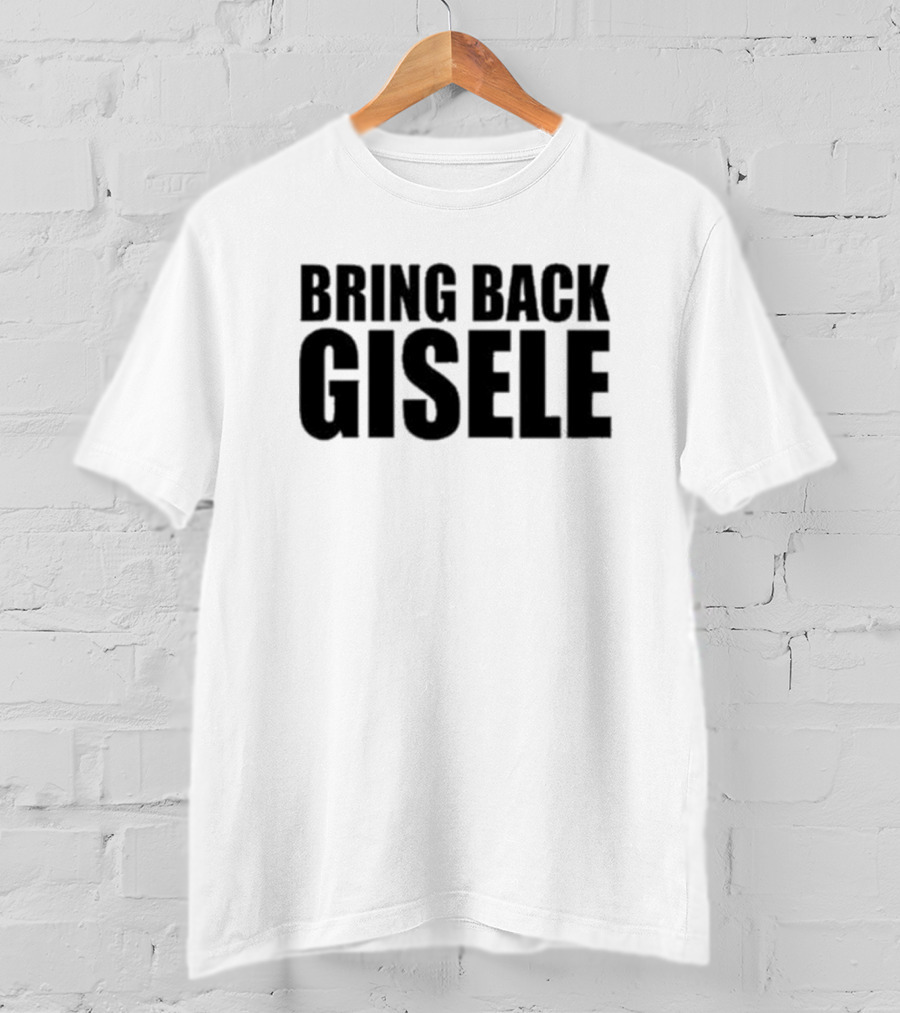 Bring Back Gisele Michaela Stark Call To Action T-Shirt