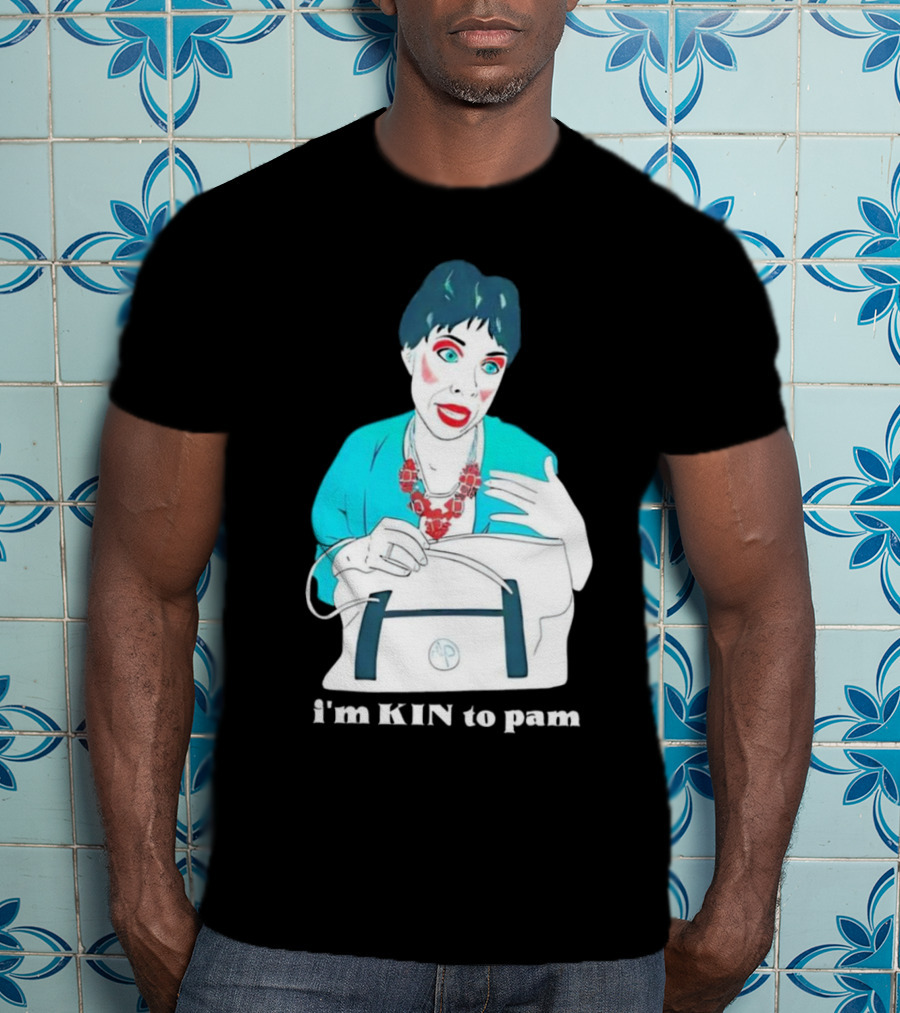 I'm KIN To Pam Quality Andi Marie Tillman Aunt Pam T-Shirt