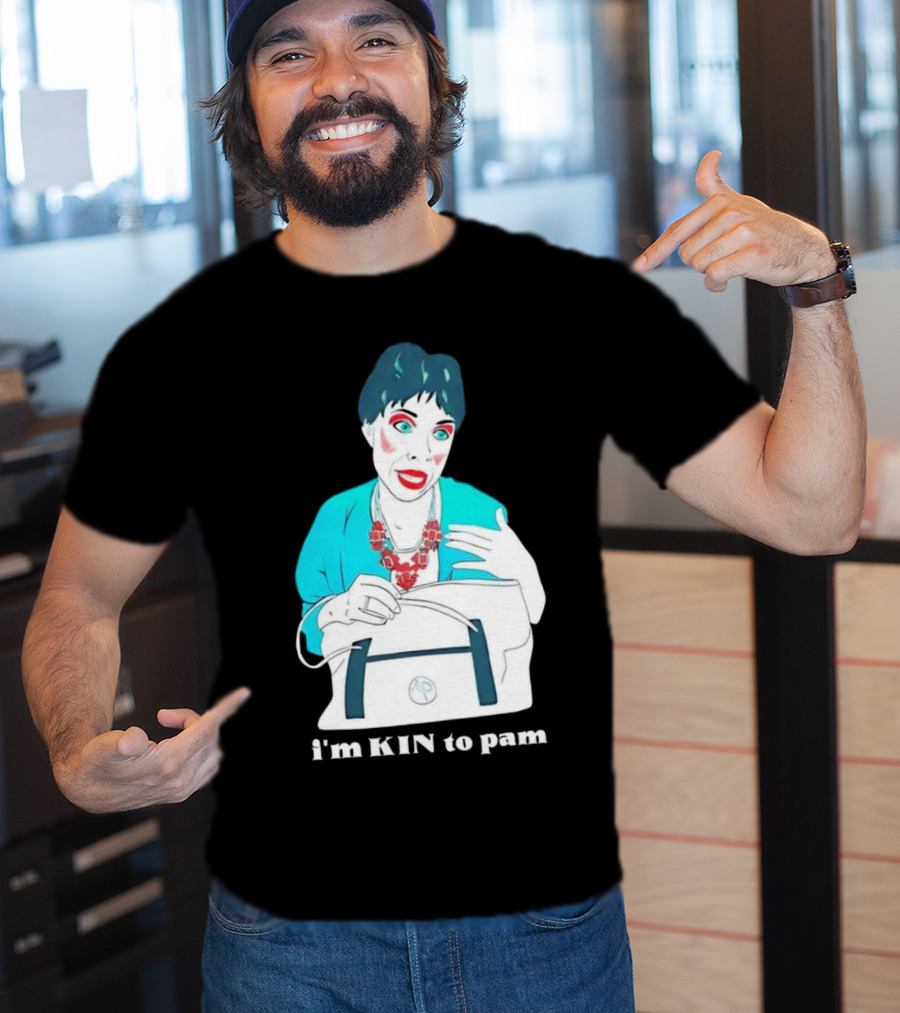 I'm KIN To Pam Quality Andi Marie Tillman Aunt Pam T-Shirt