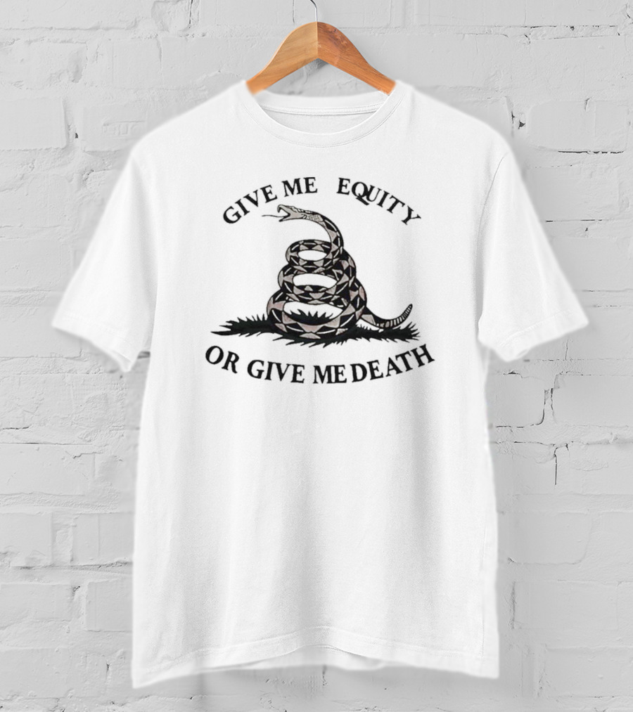 Give Me Equity Or Give Me Death Snake Coiled In Grass T-Shirt