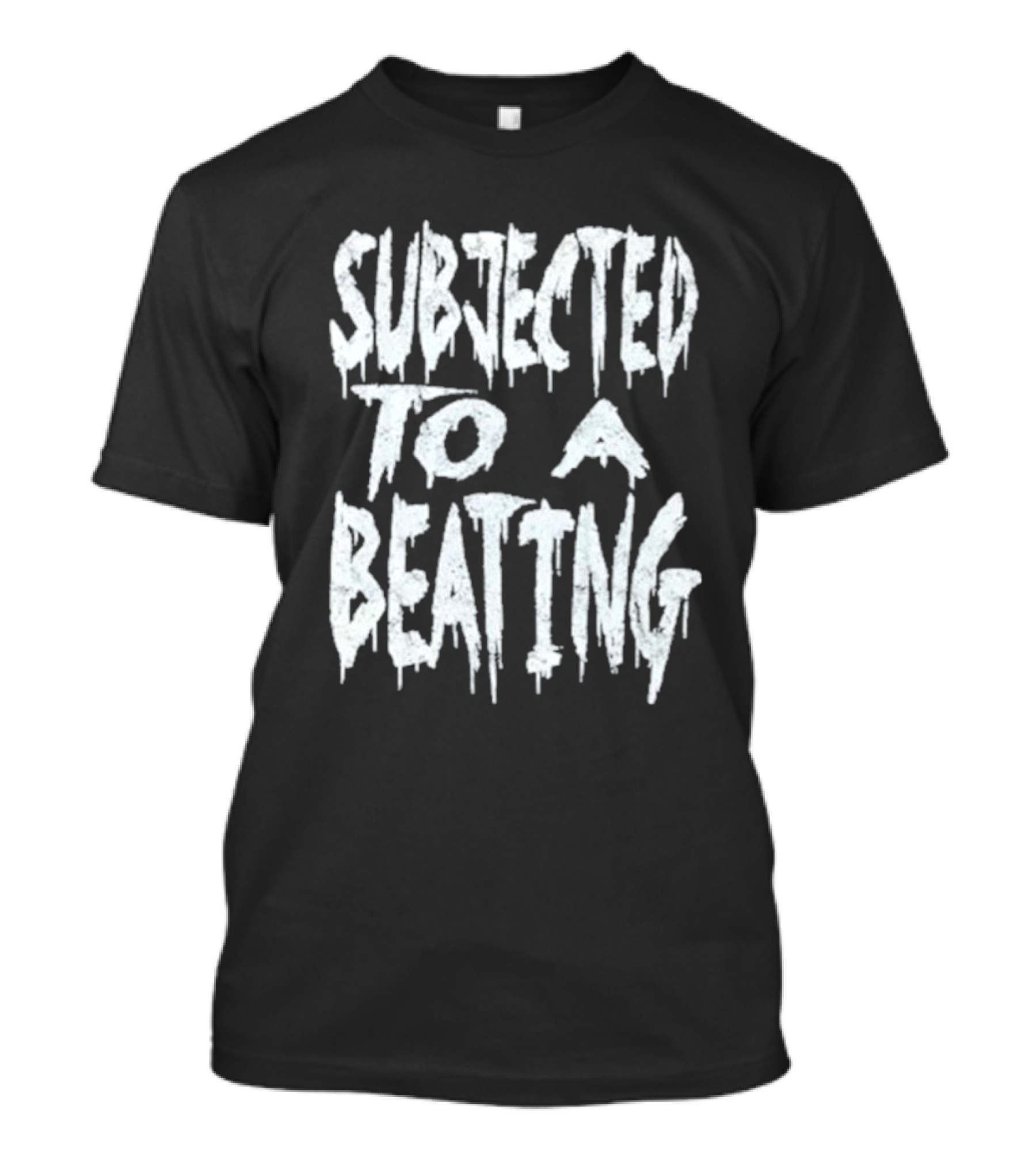SUBJECTED TO A BEATING Metalcore Song Title T-Shirt