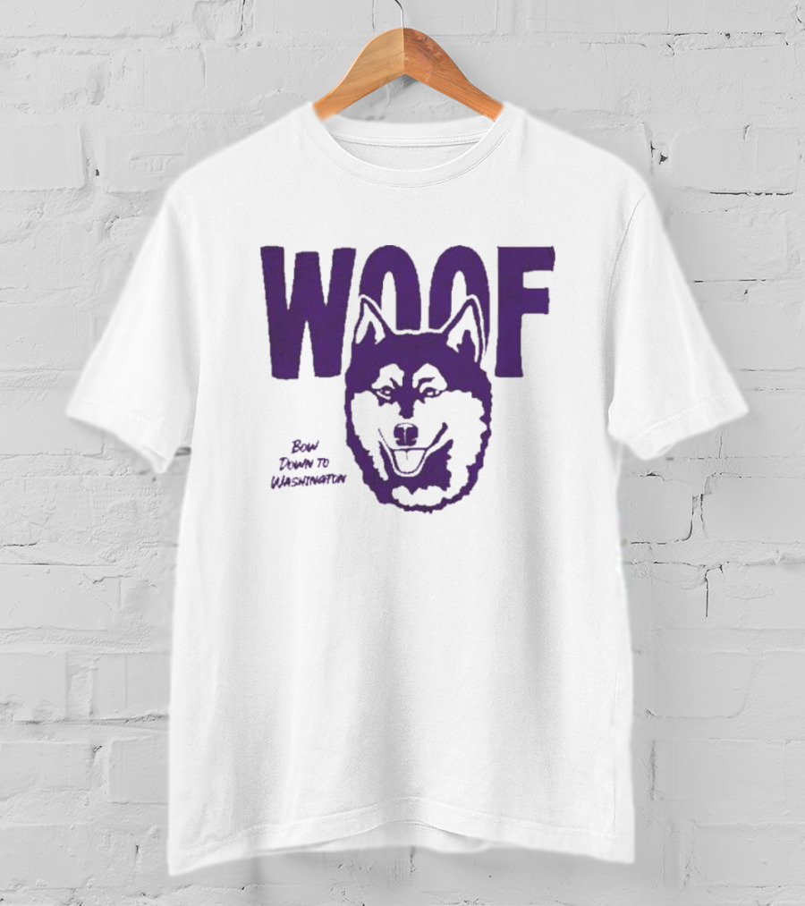 Washington Huskies Woof Bow Down To Washington T-Shirt
