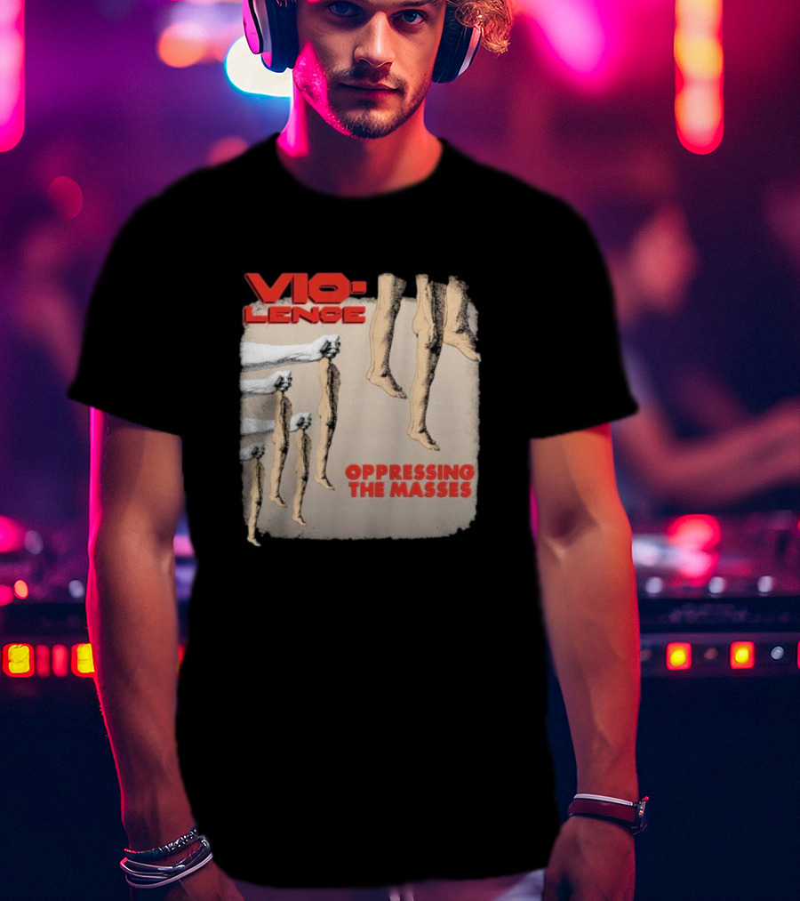 Vio-lence Oppressing The Masses Album Cover Bare Legs Silhouette And Fists T-Shirt