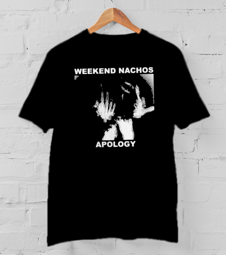 WEEKEND NACHOS APOLOGY Skeleton Hand Gesture T-Shirt