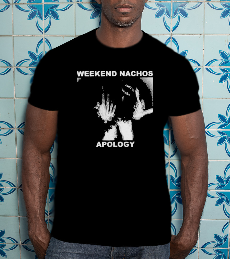 WEEKEND NACHOS APOLOGY Skeleton Hand Gesture T-Shirt
