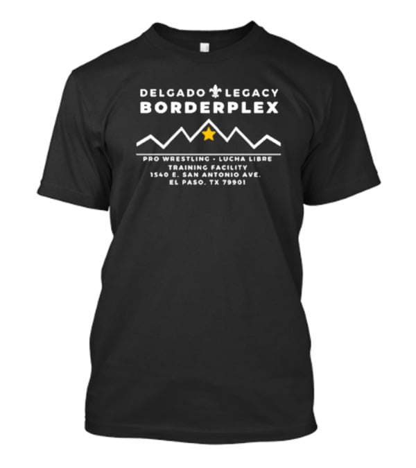Delgado Legacy Borderplex Pro Wrestling Lucha Libre Training Facility El Paso TX 79901 T-Shirt