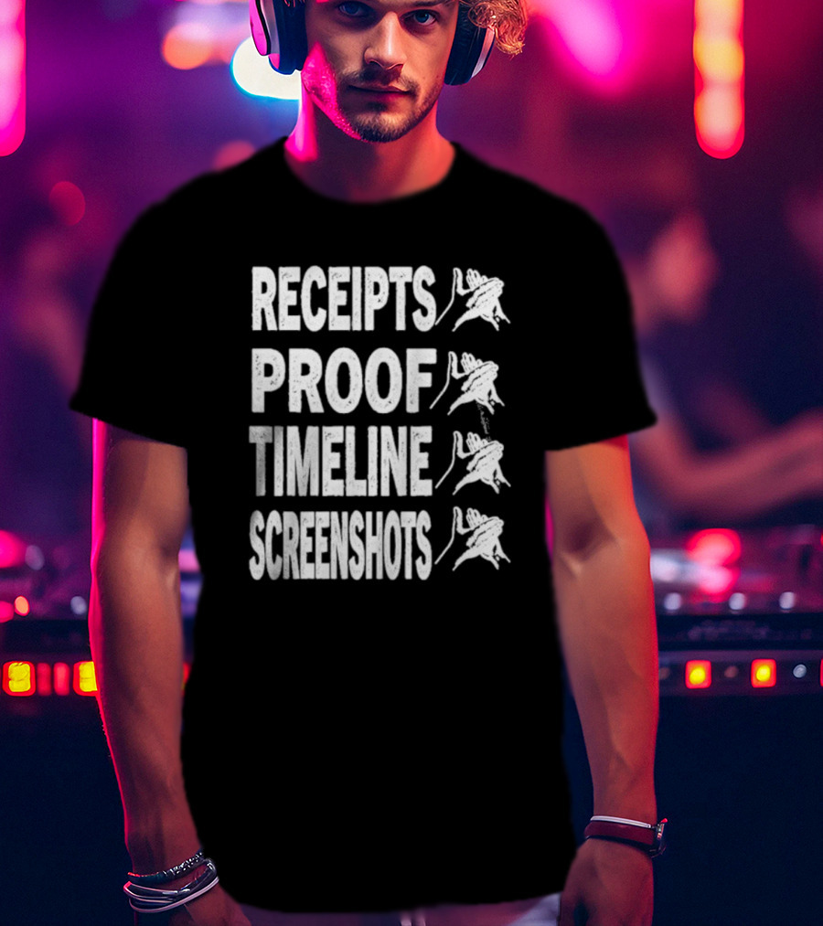 Receipts Proof Timeline Screenshots Clapback Hand Gesture T-Shirt