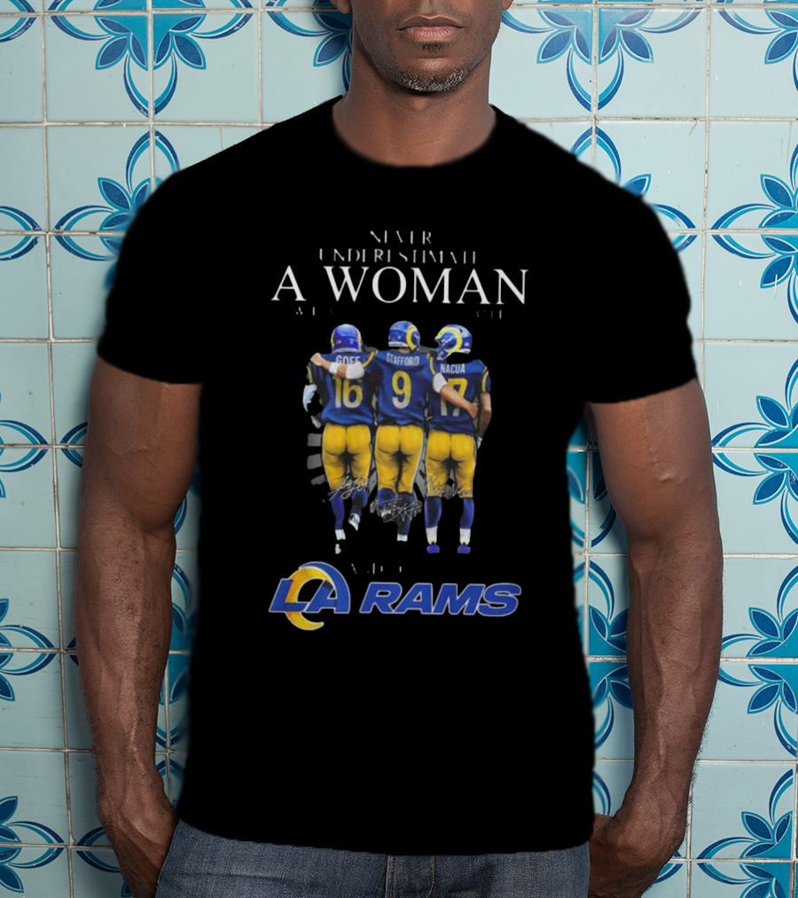 Never Underestimate A Woman Who Loves And Understands Los Angeles Rams Football With Goff Stafford Nacua T-Shirt