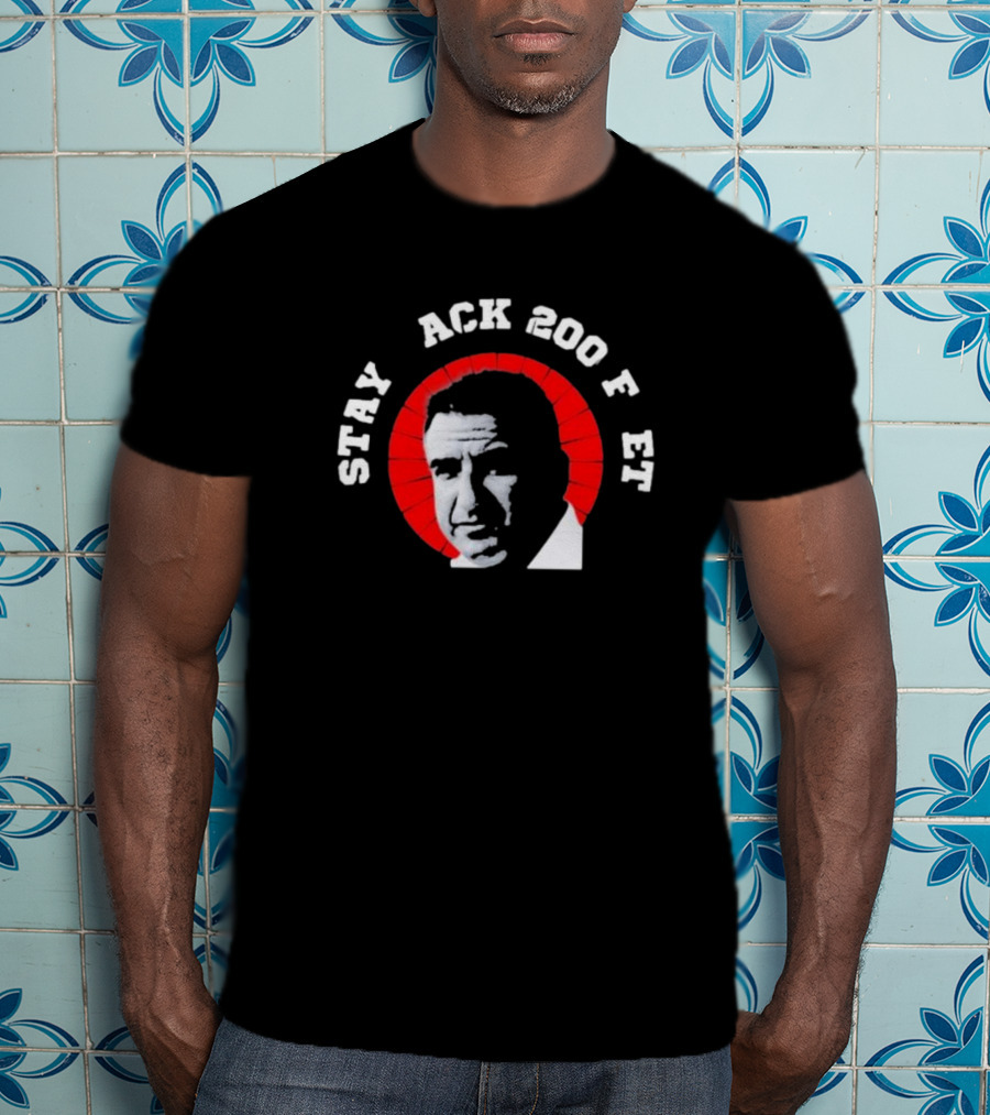 Randazza Stay Ack 200 F Et Proven Results T-Shirt