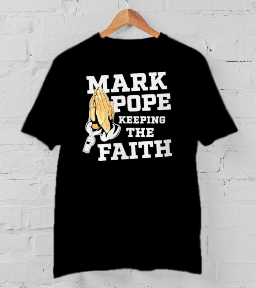 Mark Pope Keeping The Faith With Praying Hands And Whistle T-Shirt
